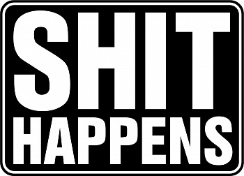 Shit happens